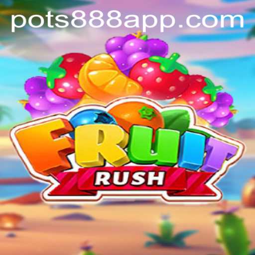Exploring FruitRush: A New Gaming Sensation with POTS888