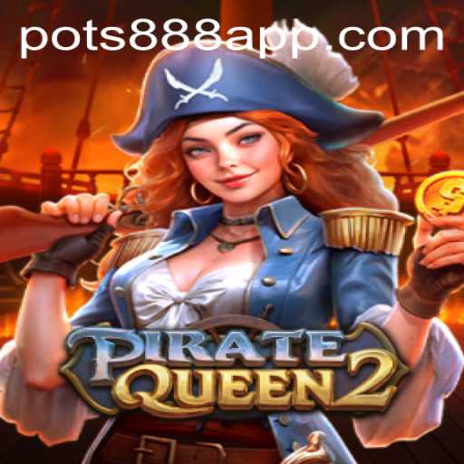 PirateQueen2: A Swashbuckling Adventure Awaits with POTS888